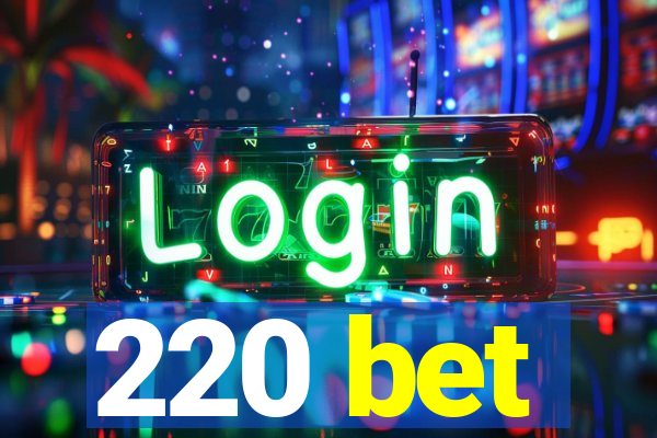 220 bet