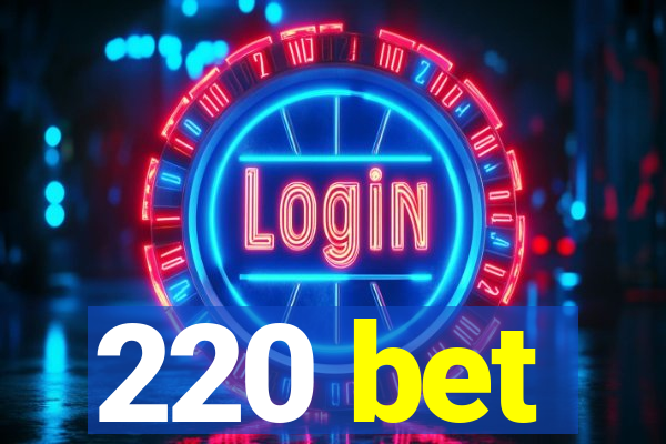 220 bet