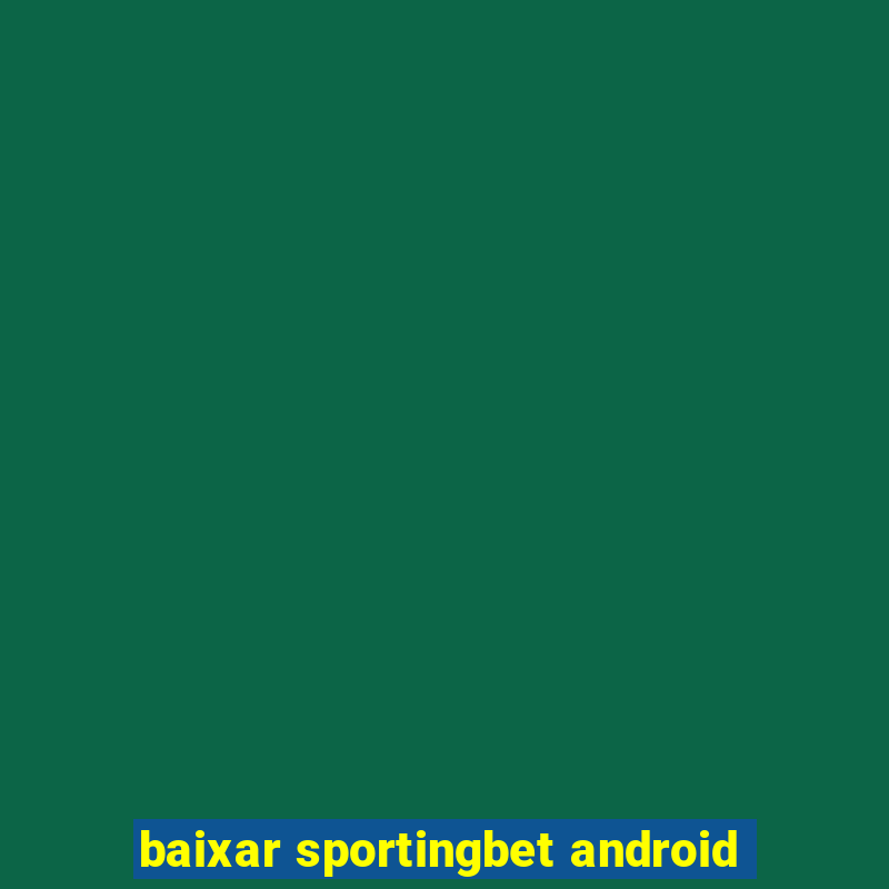 baixar sportingbet android