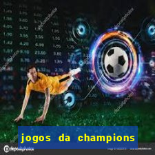 jogos da champions onde vai passar