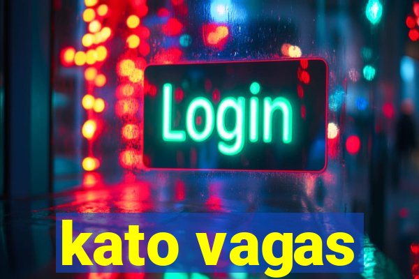 kato vagas