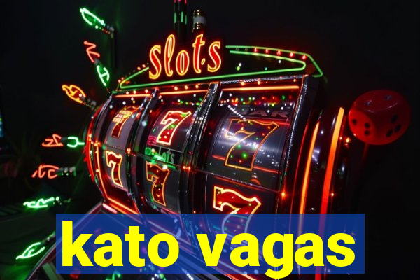 kato vagas