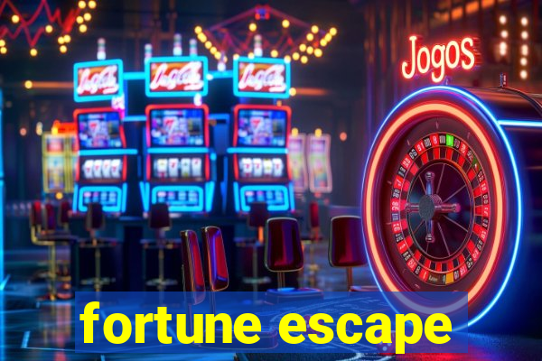 fortune escape