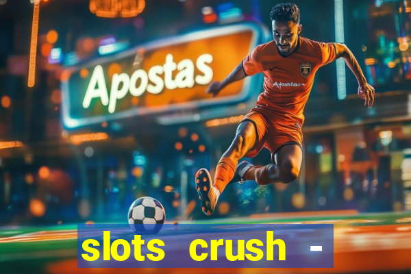 slots crush - casino portugal