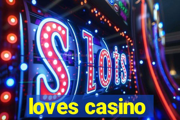 loves casino