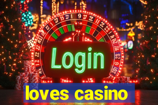 loves casino