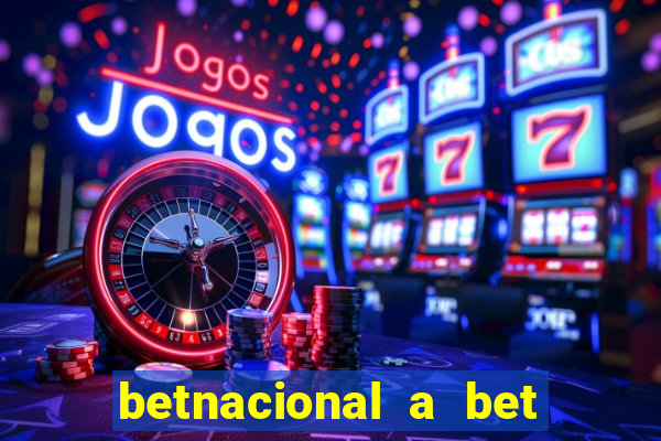 betnacional a bet dos brasileiros