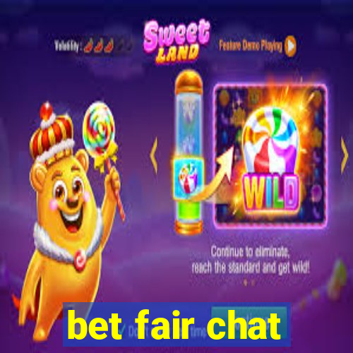 bet fair chat