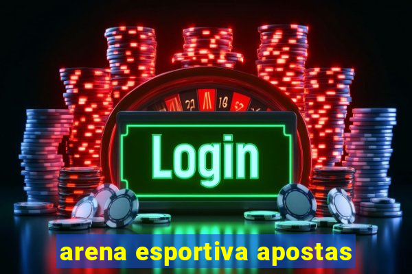 arena esportiva apostas