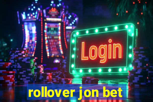 rollover jon bet