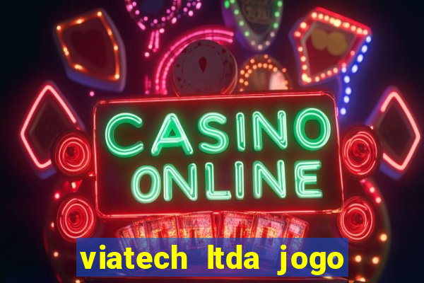 viatech ltda jogo de aposta