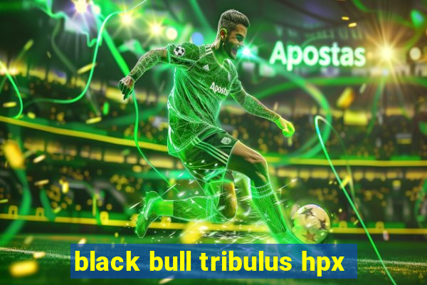 black bull tribulus hpx