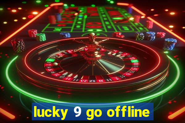 lucky 9 go offline