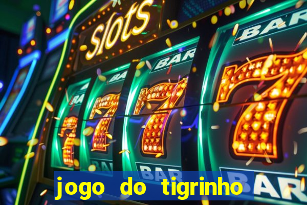 jogo do tigrinho oficial bet