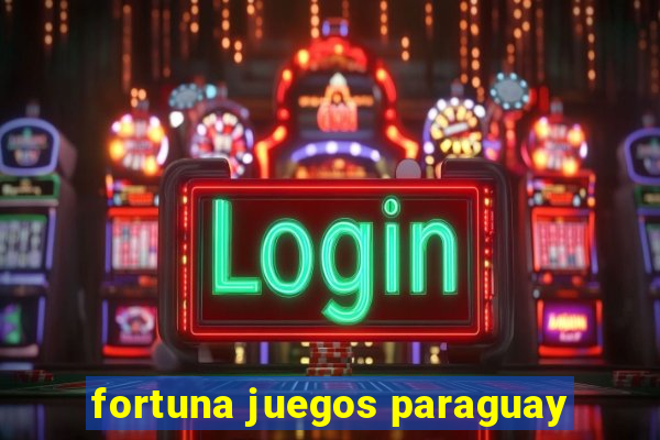 fortuna juegos paraguay