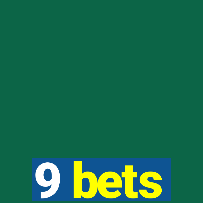 9 bets