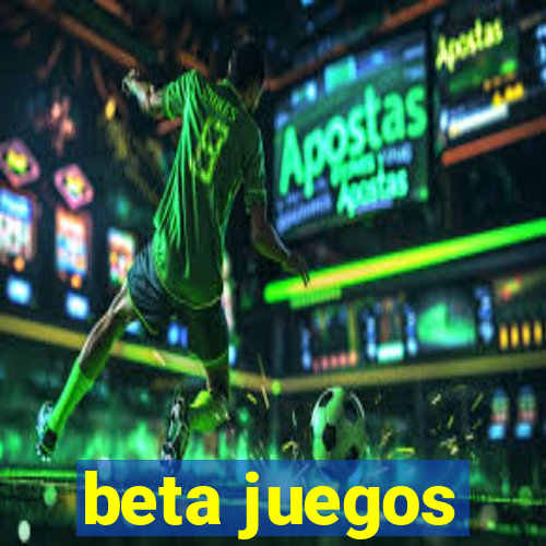 beta juegos