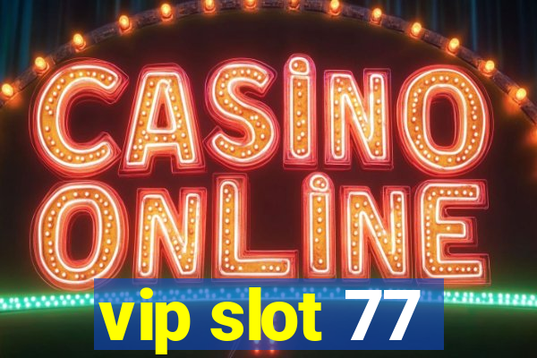 vip slot 77