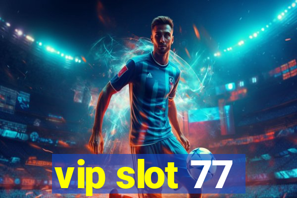 vip slot 77