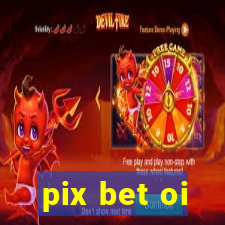 pix bet oi