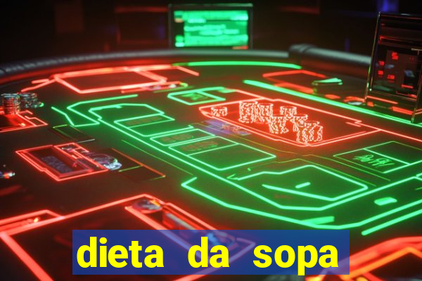 dieta da sopa hospital do coração