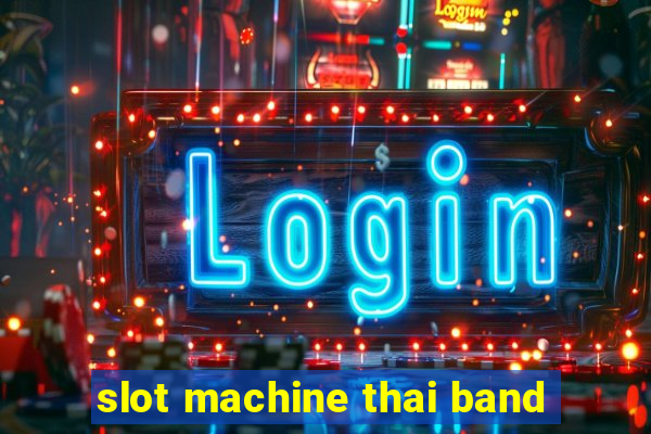 slot machine thai band