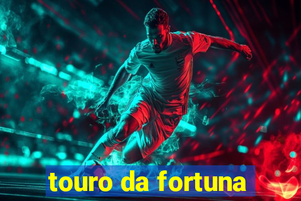 touro da fortuna