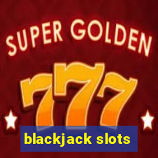 blackjack slots