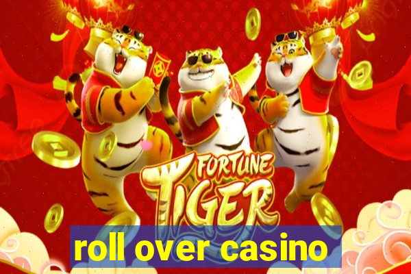 roll over casino