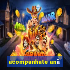 acompanhate anã