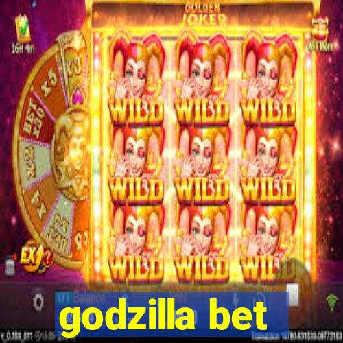 godzilla bet