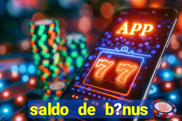 saldo de b?nus cassino vai de bet