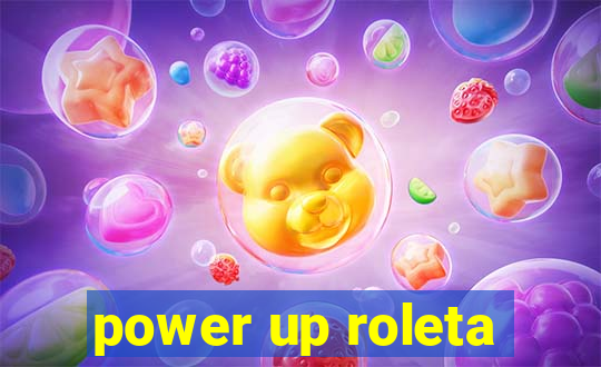 power up roleta