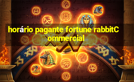 horário pagante fortune rabbitCommercial