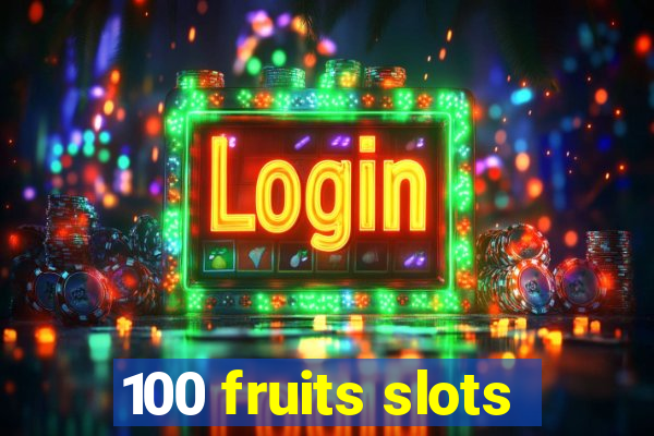 100 fruits slots