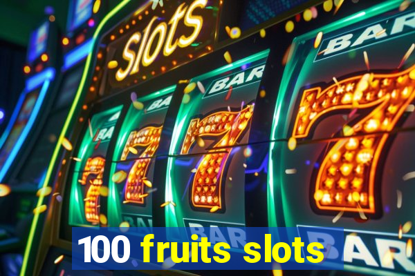 100 fruits slots