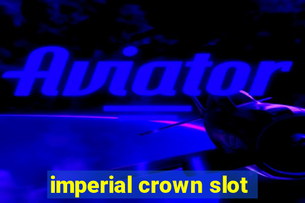 imperial crown slot