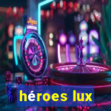 héroes lux