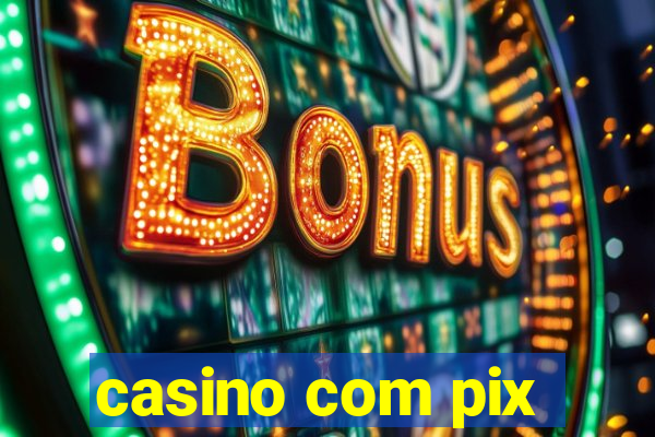 casino com pix