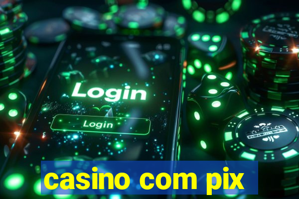 casino com pix