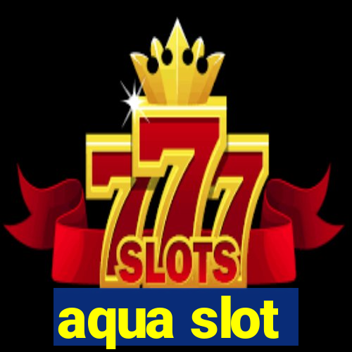 aqua slot