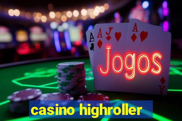 casino highroller