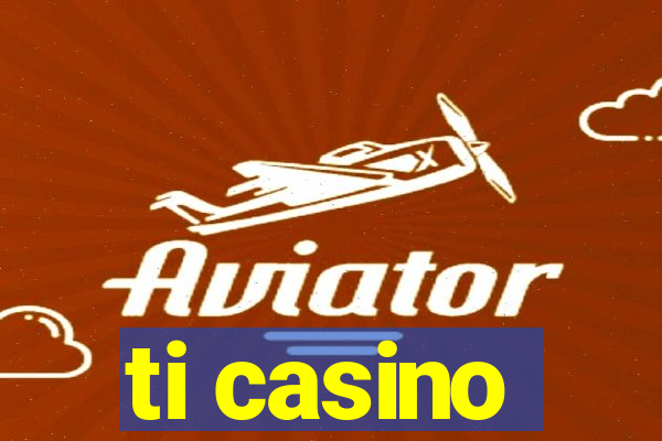 ti casino