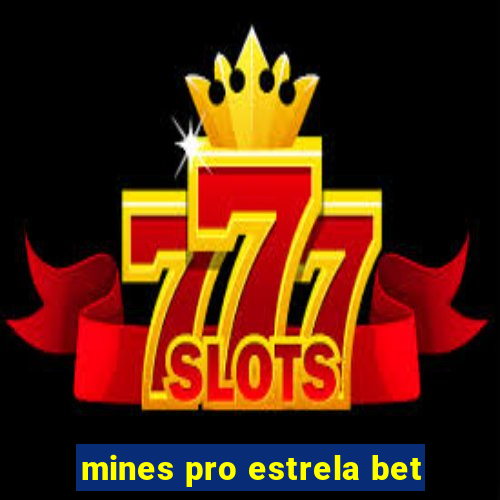 mines pro estrela bet