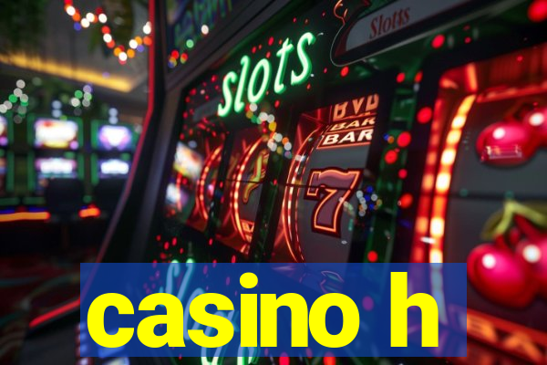 casino h