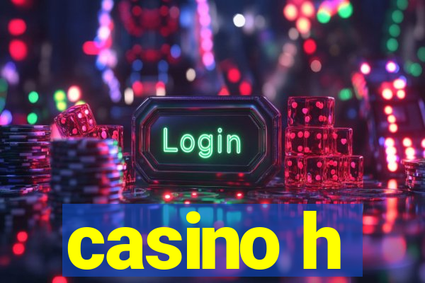 casino h