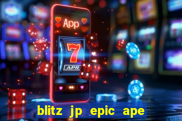 blitz jp epic ape 2 slot