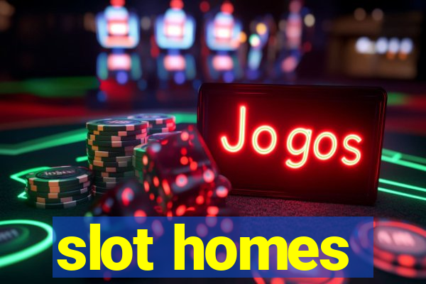 slot homes