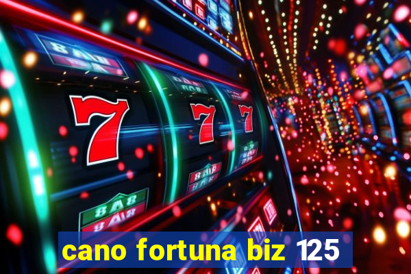 cano fortuna biz 125