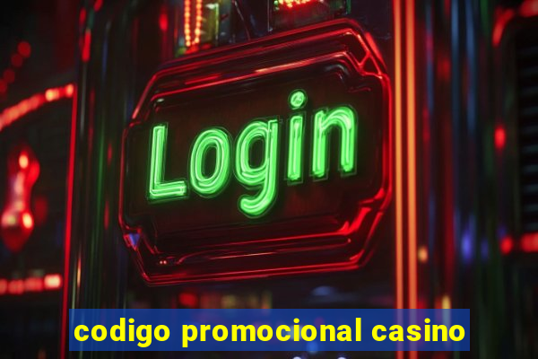 codigo promocional casino